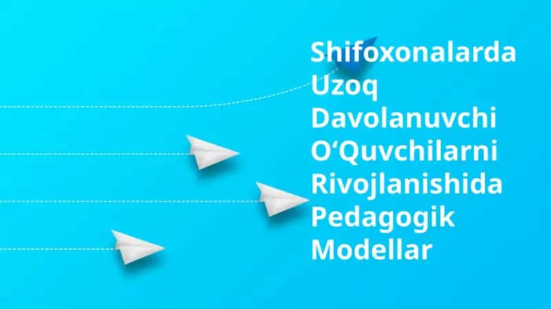 Shifoxonalarda Uzoq Davolanuvchi OʻQuvchilarni Rivojlanishida Pedagogik Modellar 1
