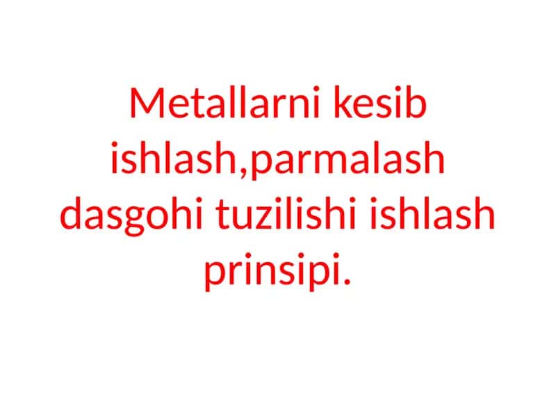 Metallarni kesib ishlash, parmalash dasgohi tuzilishi ishlash prinsipi 1