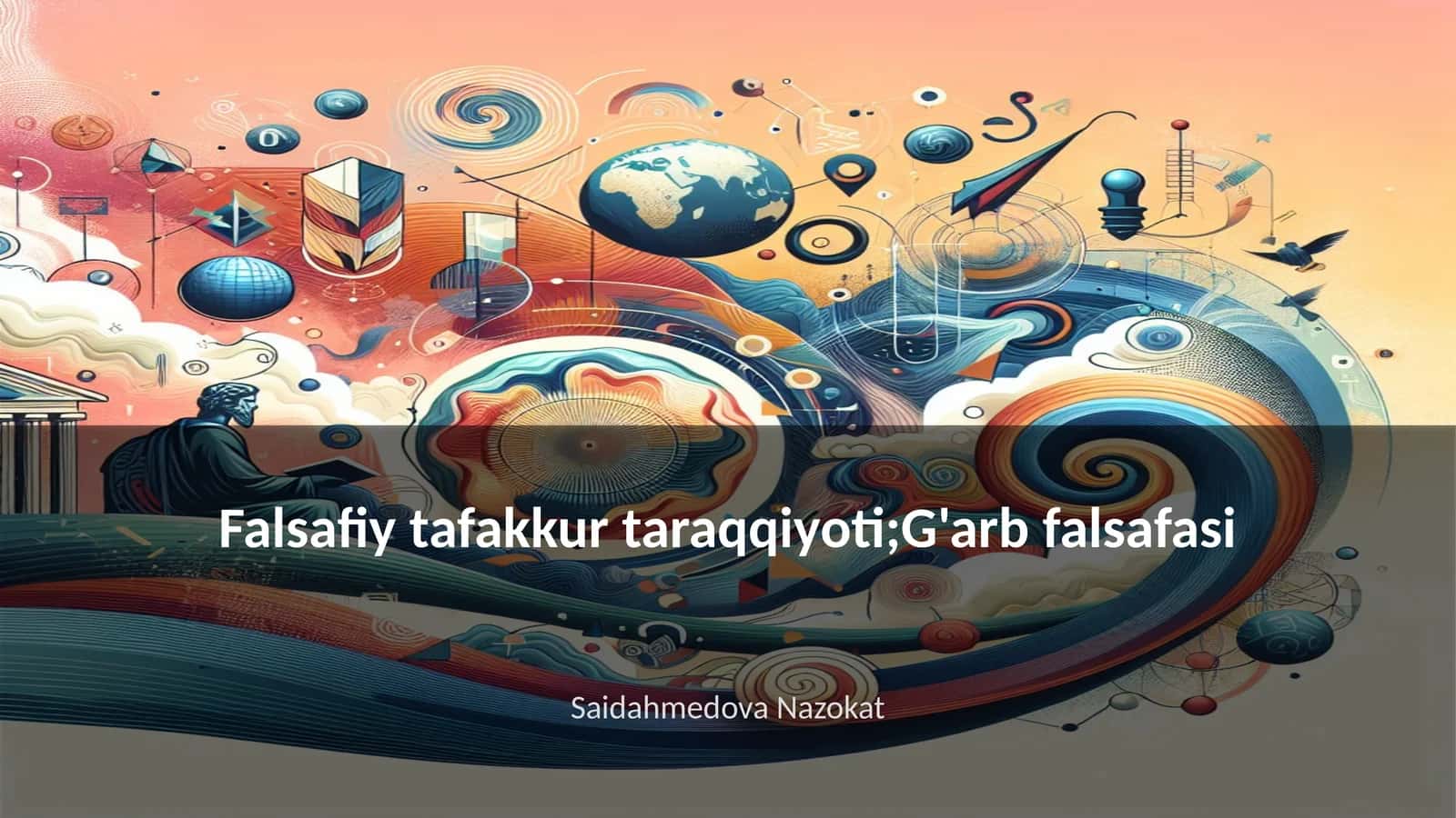 Falsafiy tafakkur taraqqiyoti;G'arb falsafasi 1