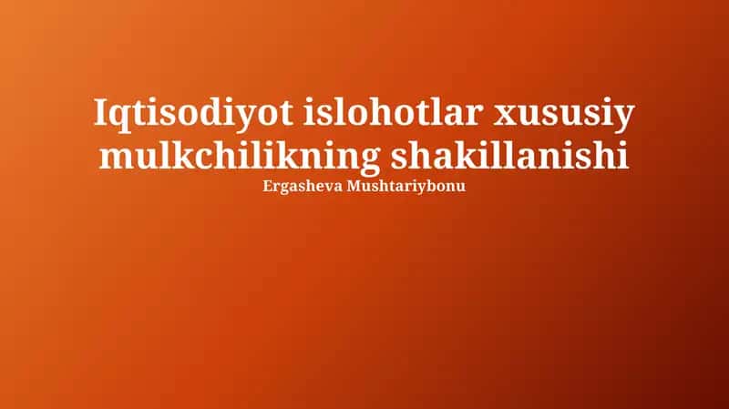 Iqtisodiyot islohotlar xususiy mulkchilikning shakillanishi 1