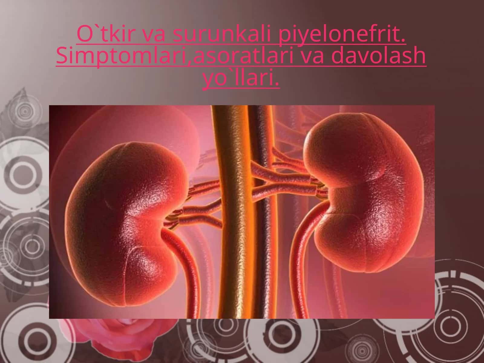 O`tkir va surunkali piyelonefrit. Simptomlari,asoratlari va davolash yo`llari. 1