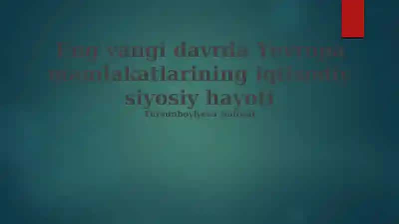 Zamonaviy davrda Yevropa mamlakatlarining iqtisodiy siyosiy hayoti