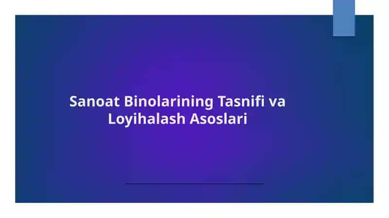 Sanoat Binolarining Tasnifi va Loyihalash Asoslari