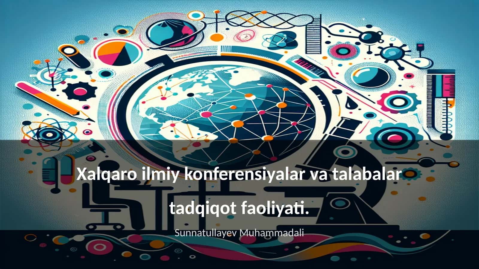 Xalqaro ilmiy konferensiyalar va talabalar tadqiqot faoliyati 1