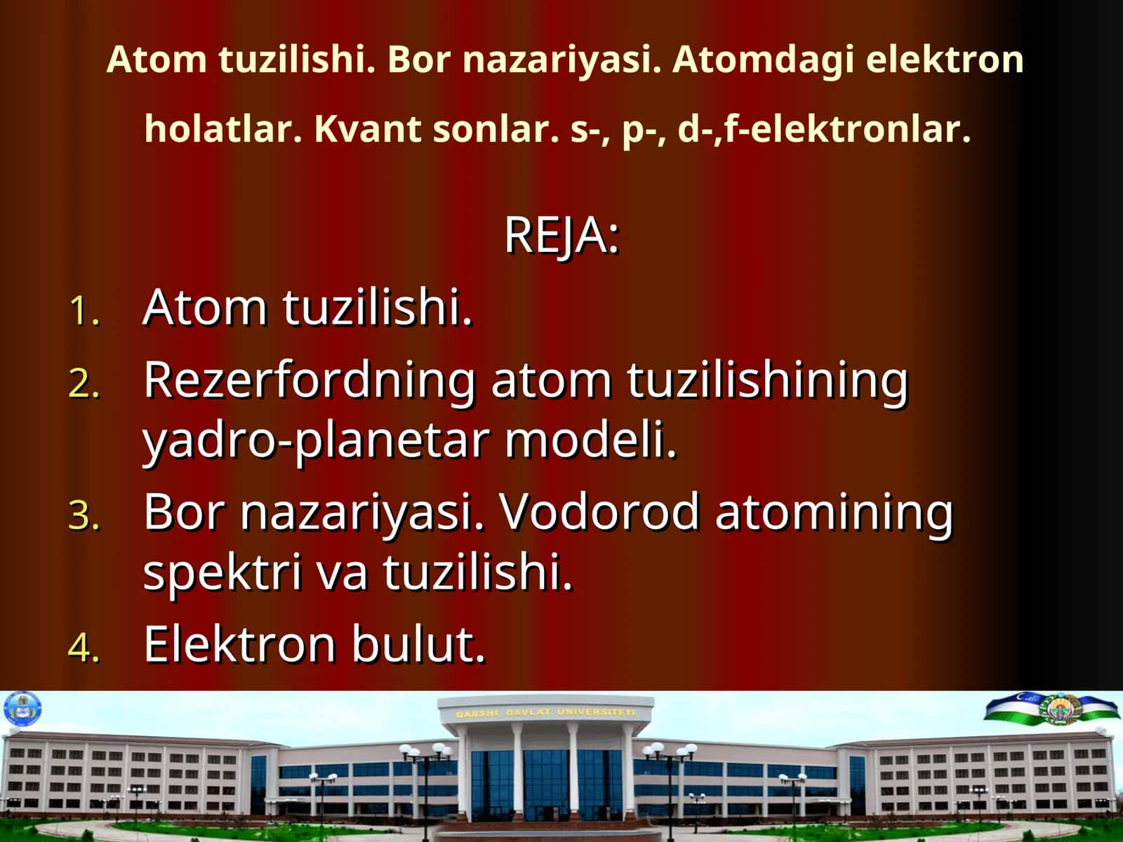 Atom tuzilishi. Bor nazariyasi. Atomdagi elektron holatlar. Kvant sonlar. s-, p-, d-,f-elektronlar. 1