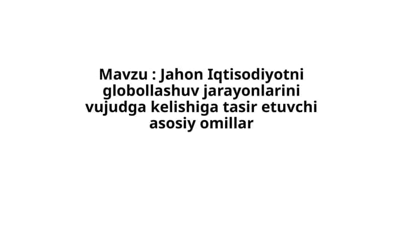 Jahon Iqtisodiyotni Globallashtirish Jarayonlari 1