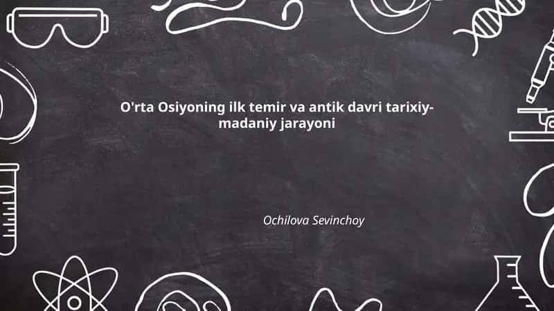 O'rta Osiyoning ilk temir va antik davri tarixiy-madaniy jarayoni 1
