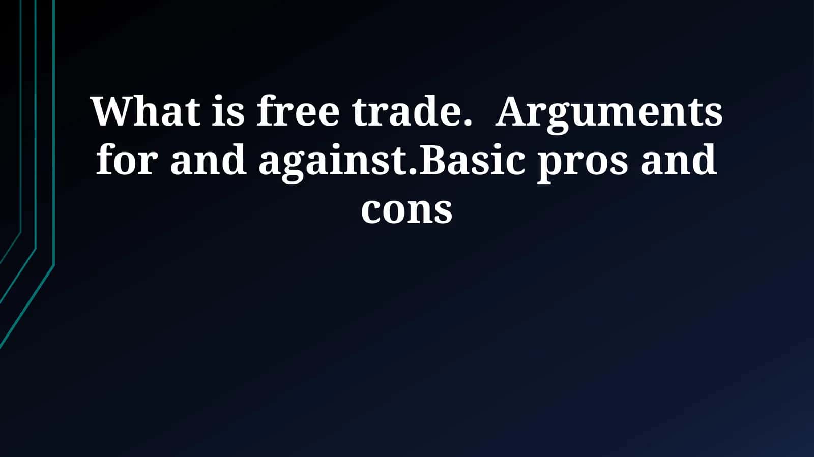 Free Trade: Definition, Benefits, Drawbacks 1