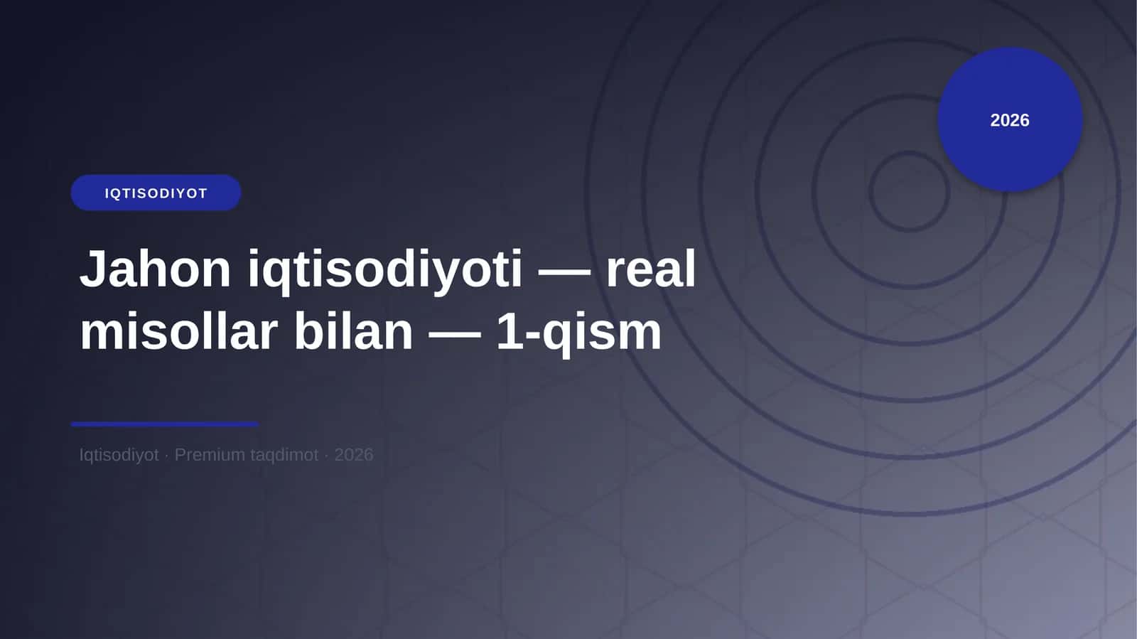 Jahon iqtisodiyoti — real misollar bilan — 1-qism 1