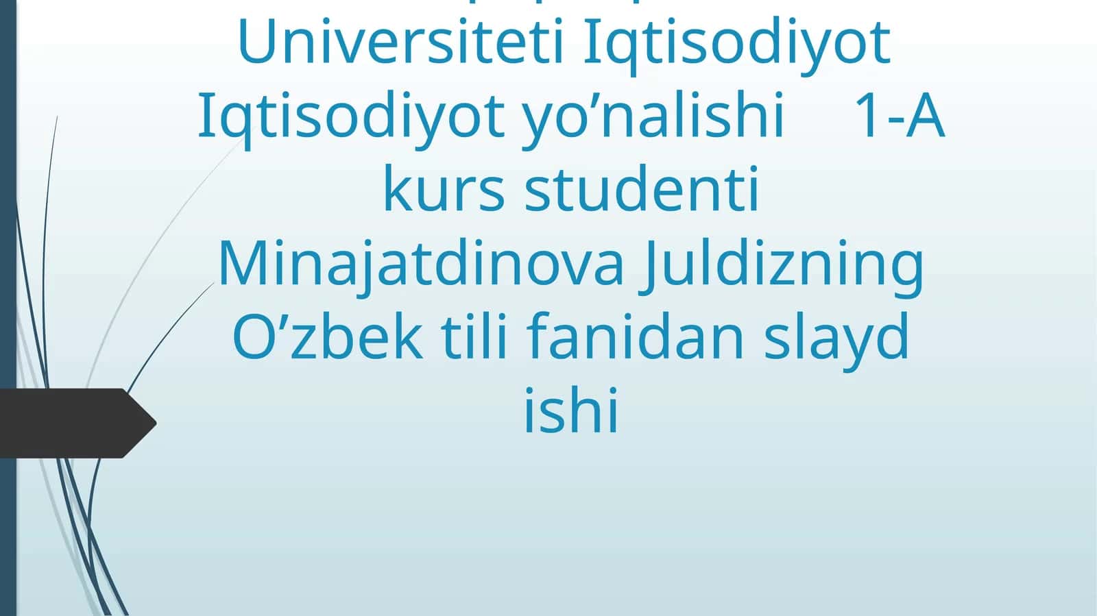 Qoraqalpoq Davlat Universiteti Iqtisodiyot Iqtisodiyot yo’nalishi 1-A kurs studenti Minajatdinova Juldizning O’zbek tili fanidan slayd ishi 1