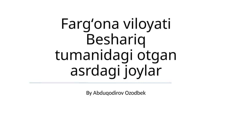 Beshariq tumanidagi otgan asrdagi joylar 1