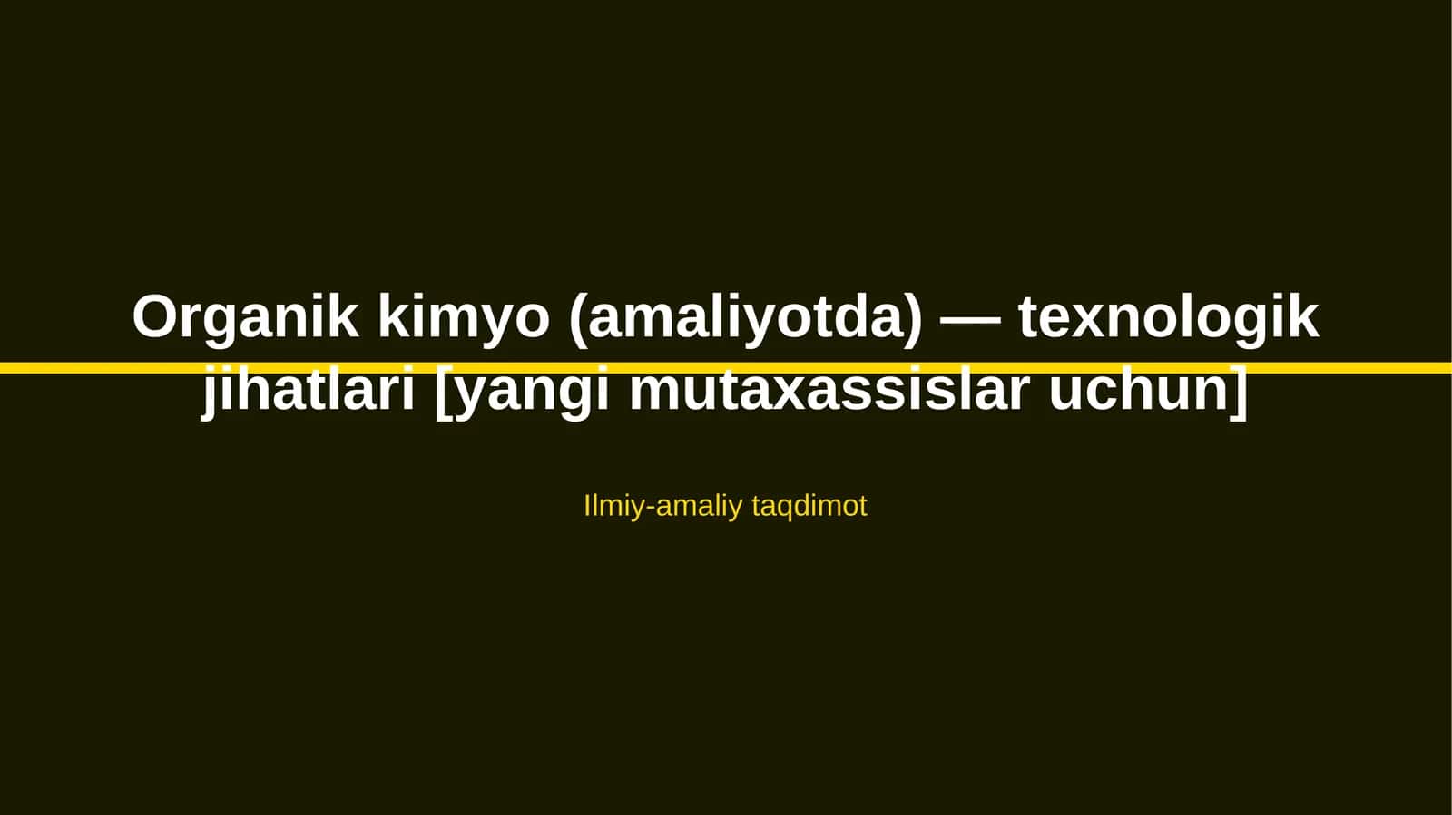 Organik kimyo (amaliyotda) — texnologik jihatlari [yangi mutaxassislar uchun] 1