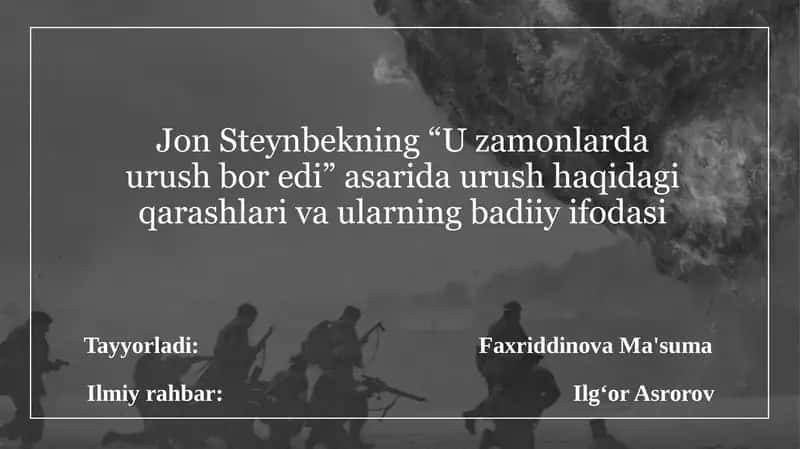 Jon Steynbekning “U zamonlarda urush bor edi” asarida urush haqidagi qarashlari va ularning badiiy ifodasi 1