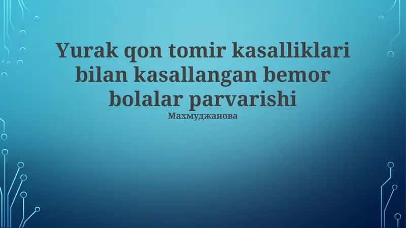 Yurak qon tomir kasalliklari bilan kasallangan bemor bolalar parvarishi 1