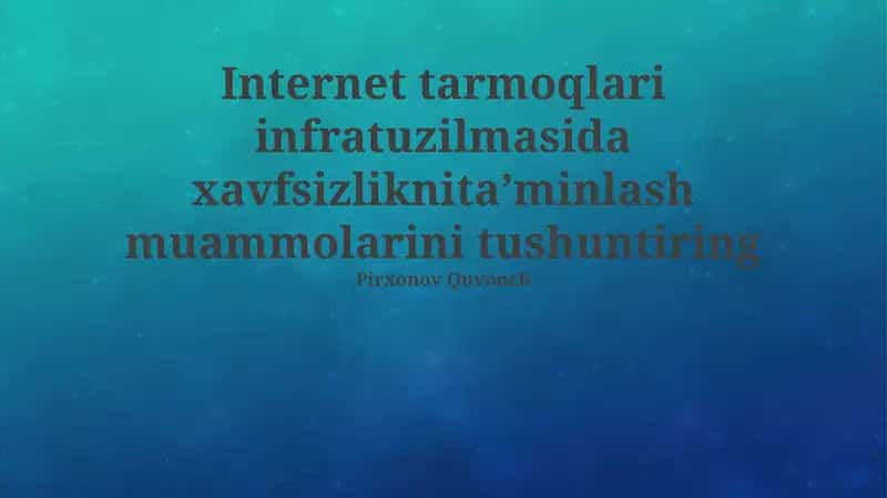 Internet tarmog'i infratuzilmasida xavfsizlikni ta'minlashdagi asosiy muammolar 1