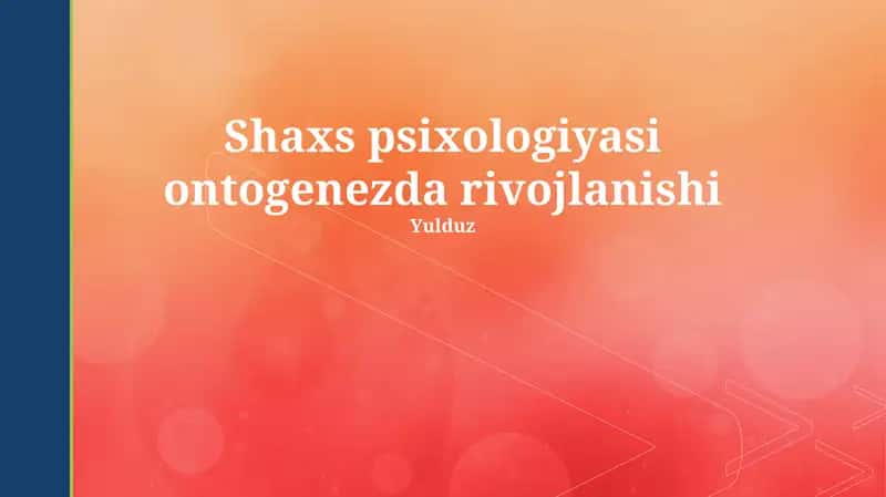 Shaxs psixologiyasi ontogenezda rivojlanishi 1