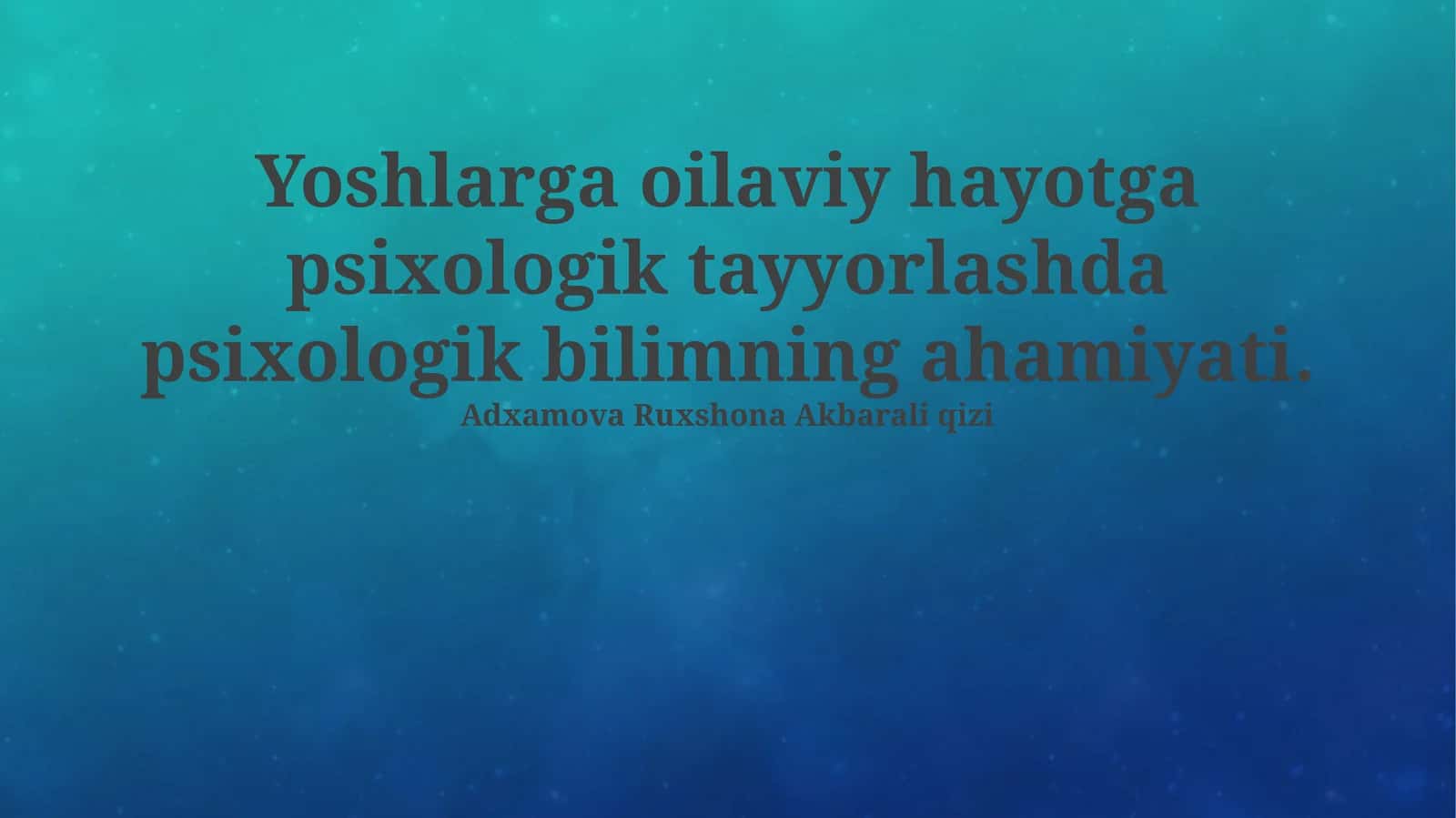 Yoshlarga oilaviy hayotga psixologik tayyorlashda psixologik bilimning ahamiyati 1