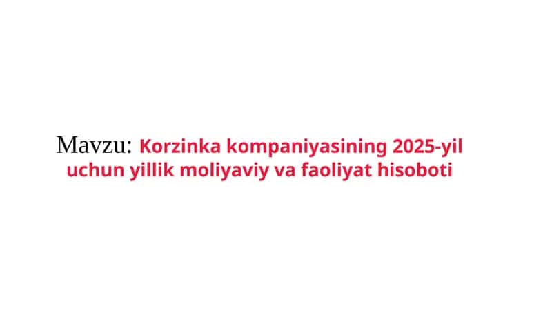 Korzinka kompaniyasining 2025-yil uchun yillik moliyaviy va faoliyat hisoboti 1