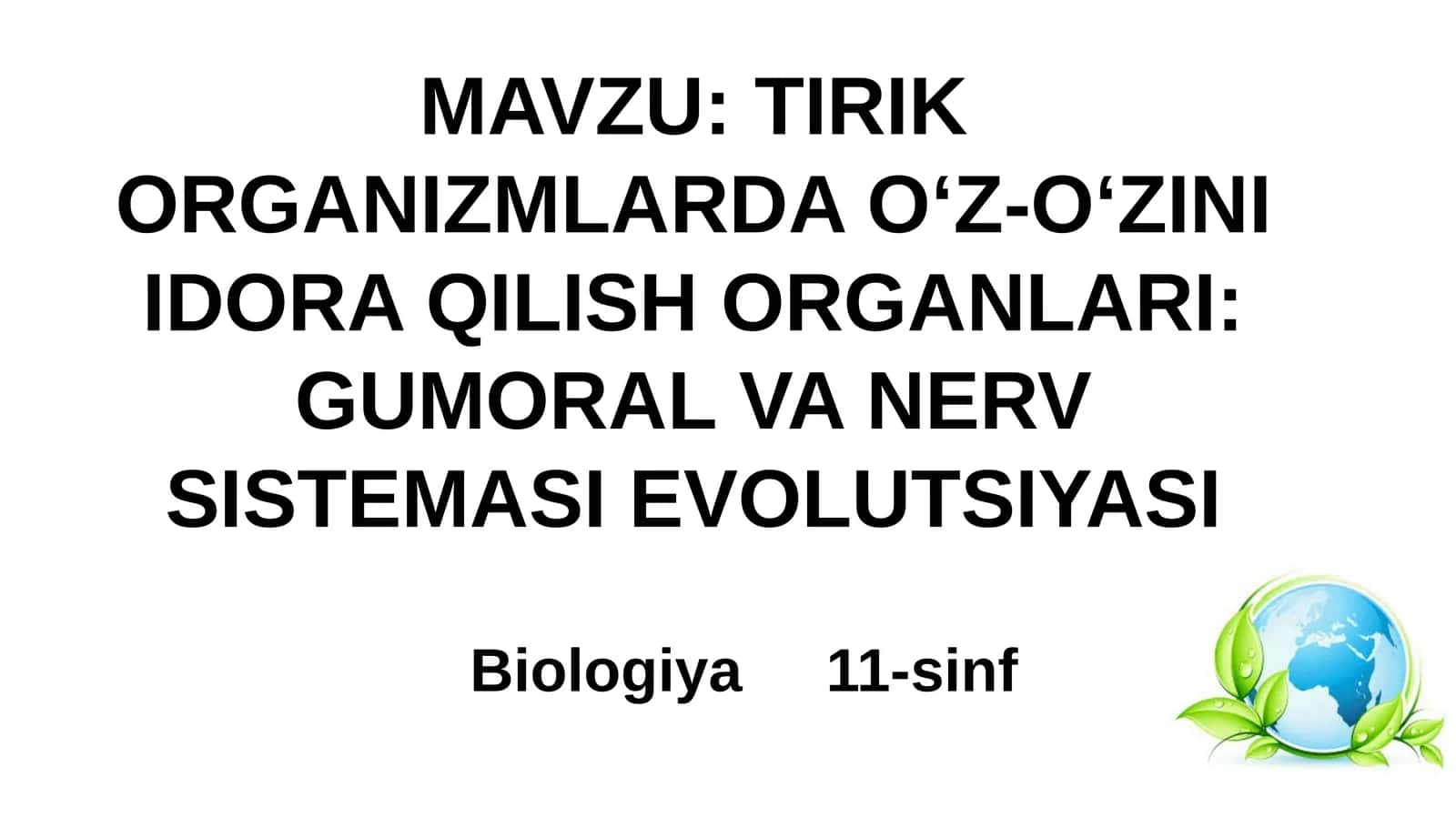 TIRIK ORGANIZMLARDA O‘Z-O‘ZINI IDORA QILISH ORGANLARI: GUMORAL VA NERV SISTEMASIEVOLUTSIYASI 1