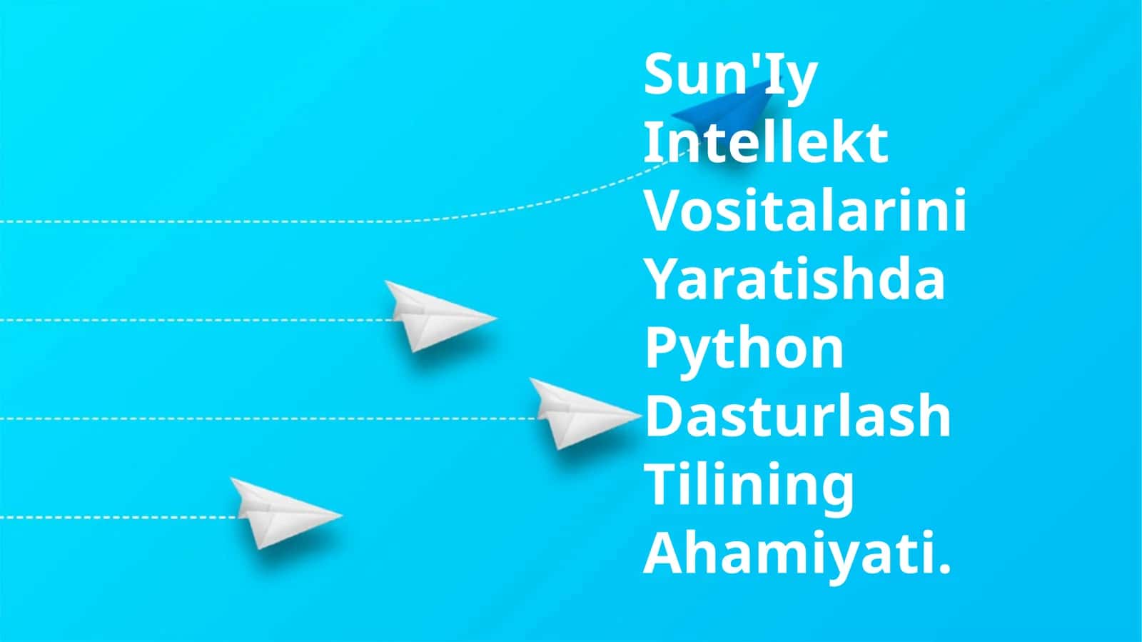 Sun'Iy Intellekt Vositalarini Yaratishda Python Dasturlash Tilining Ahamiyati 1