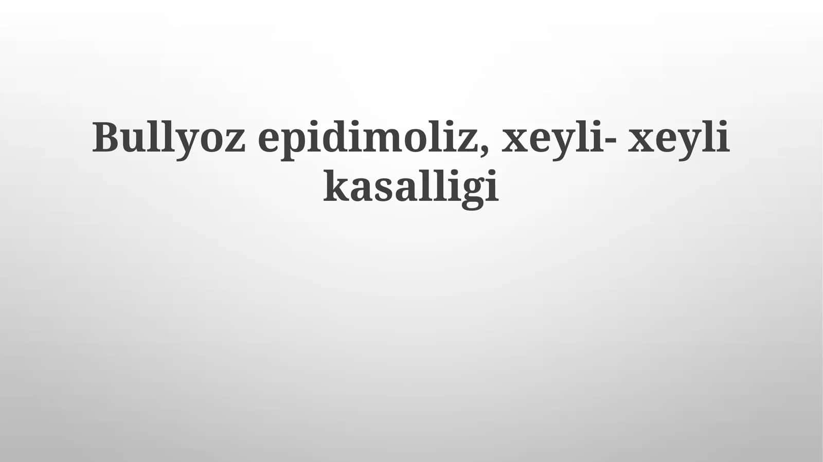 Bullyozepidimoliz,xeyli-xeylikasalligi 1