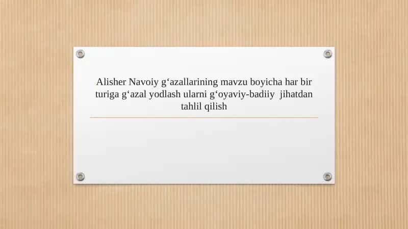 Alisher Navoiy gʻazallarining mavzu boyicha har bir turiga gʻazal yodlash ularni gʻoyaviy-badiiy jihatdan tahlil qilish 1