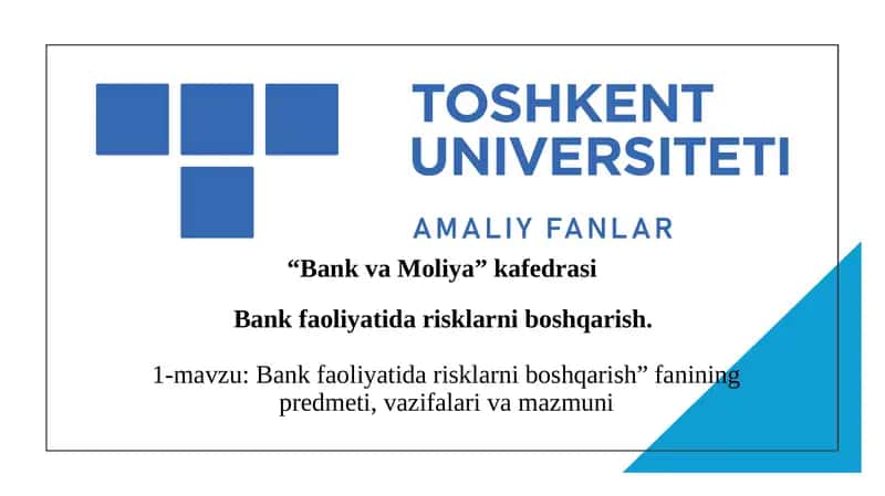 Bank faoliyatida risklarni boshqarish” fanining predmeti, vazifalari va mazmuni 1