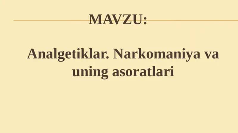 Analgetiklar.Narkomaniyavauningasoratlari 1