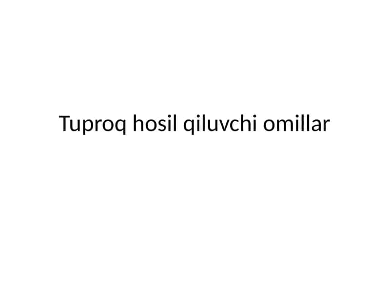 Tuproq hosil qiluvchi omillar 1