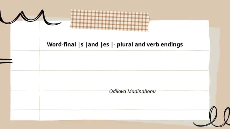 Word-final |s |and |es |- plural and verb endings 1