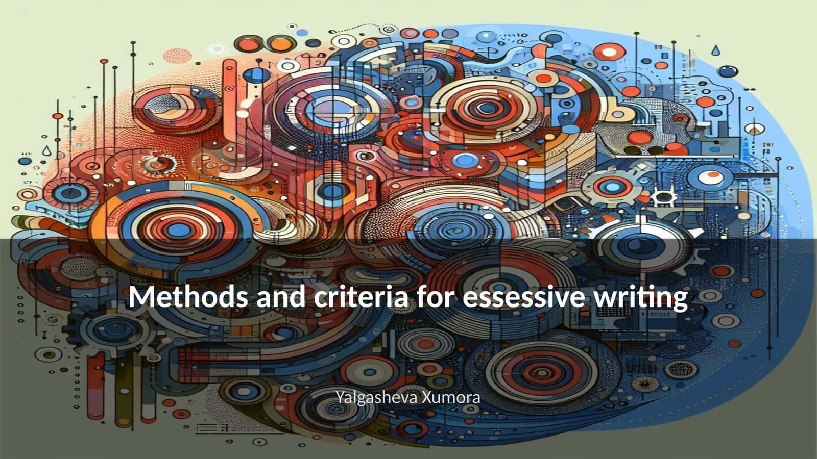 Methods and criteria for essessive writing 1