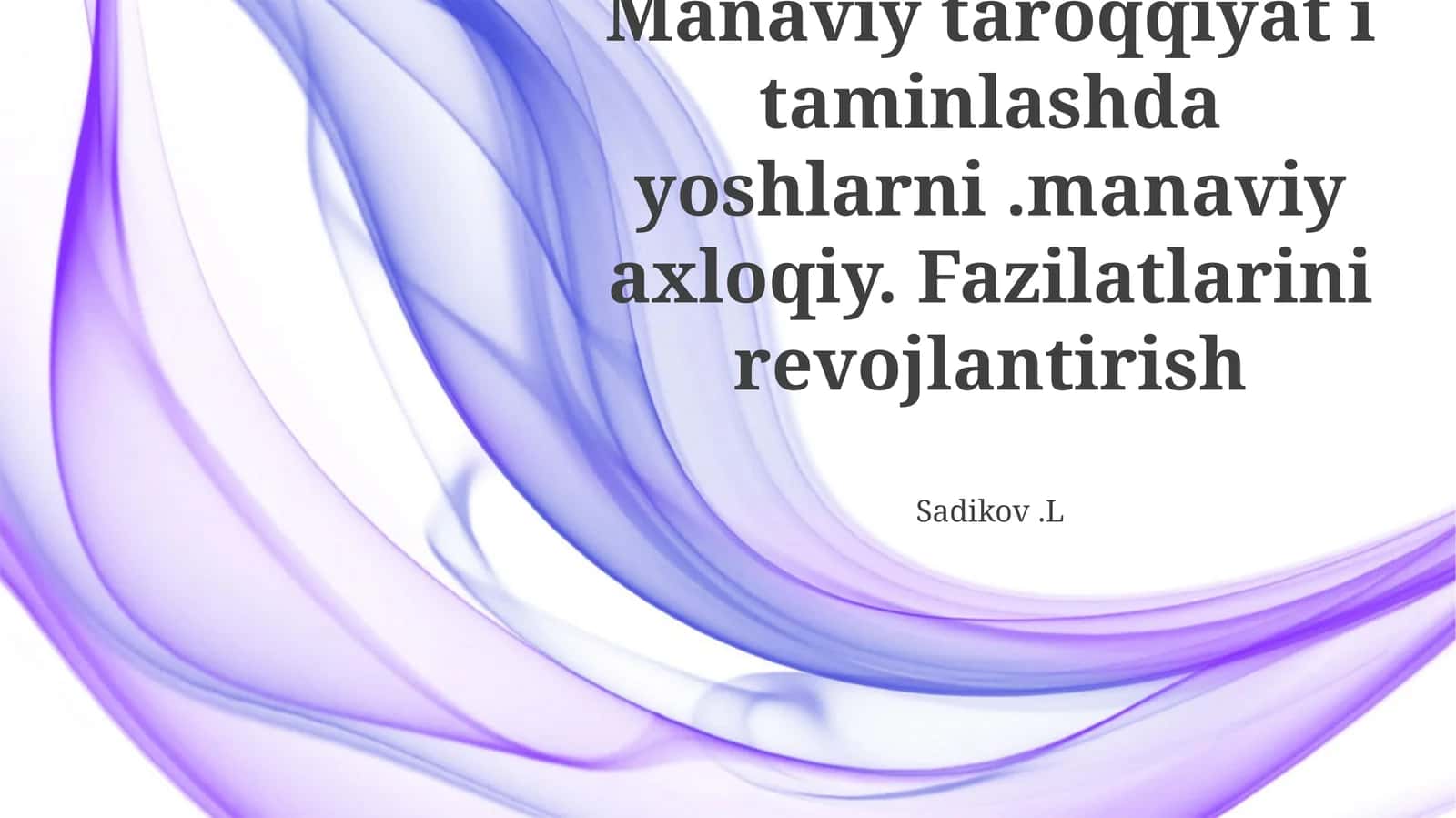 Manaviy taroqqiyat i taminlashda yoshlarni.manaviy axloqiy. Fazilatlarini revojlantirish 1
