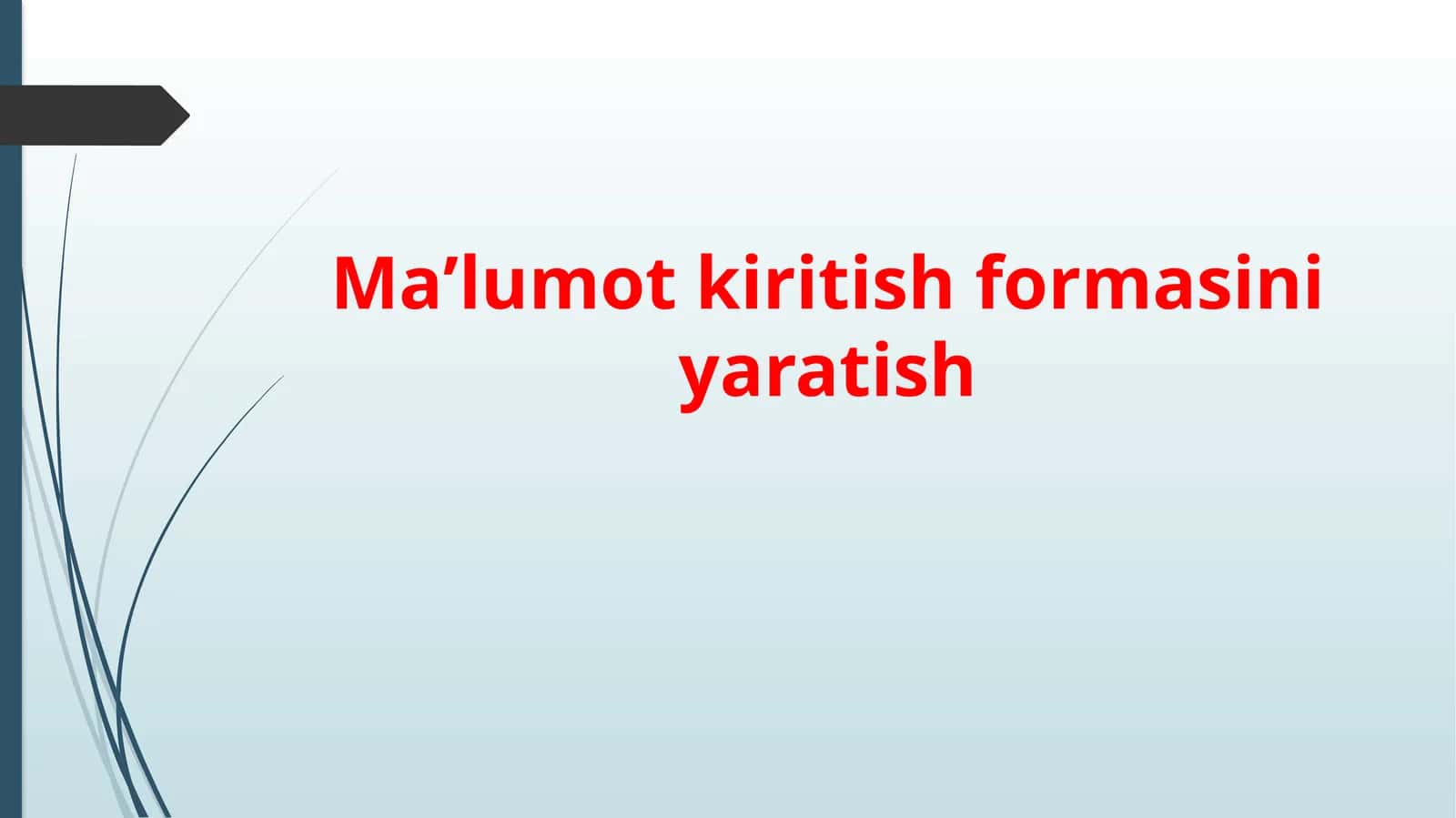 Maʼlumotkiritish formasini yaratish 1