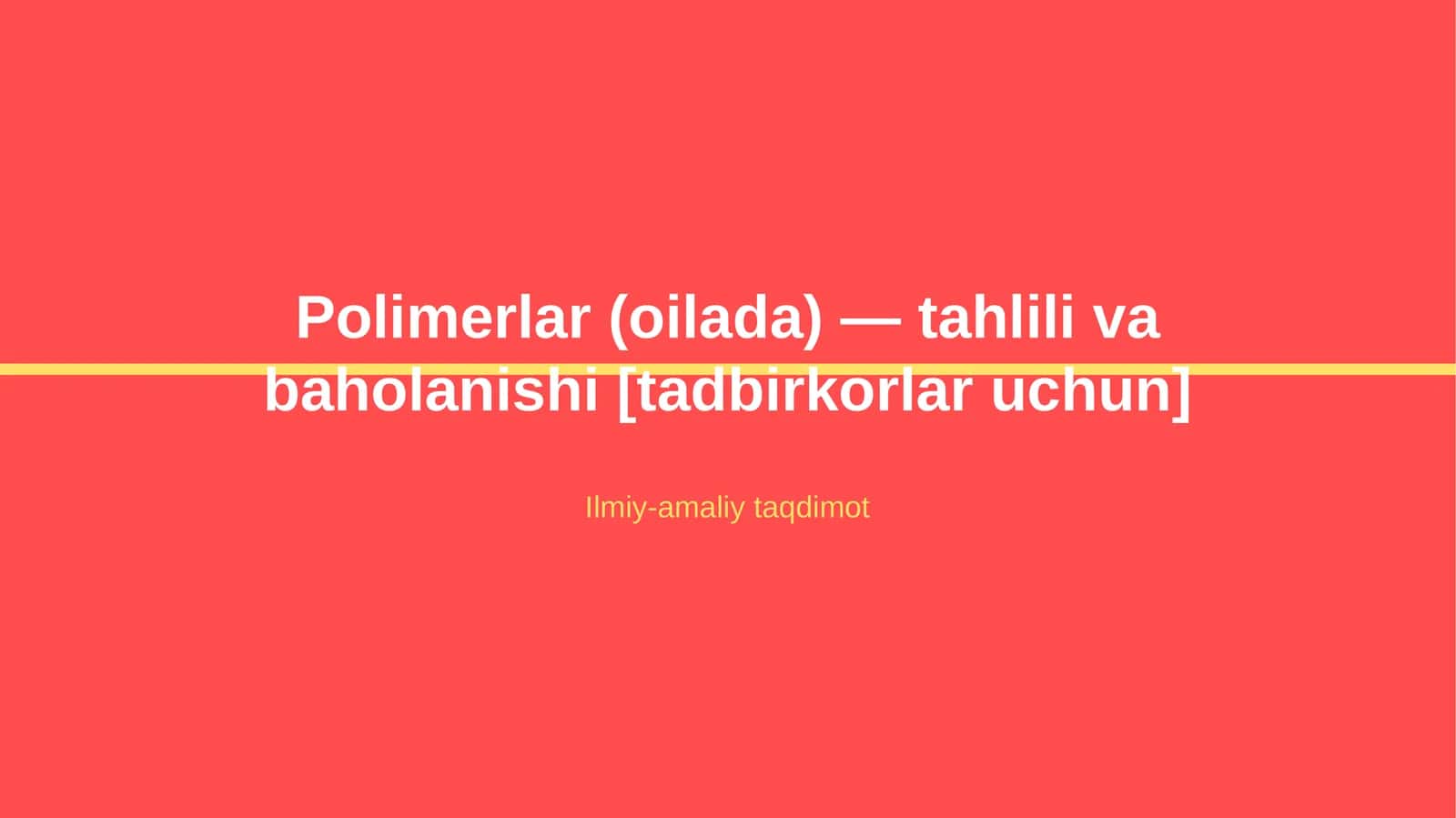 Polimerlar (oilada) — tahlili va baholanishi [tadbirkorlar uchun] 1