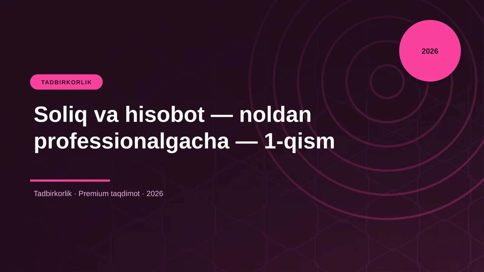 Soliq va hisobot — noldan professionalgacha — 1-qism 1