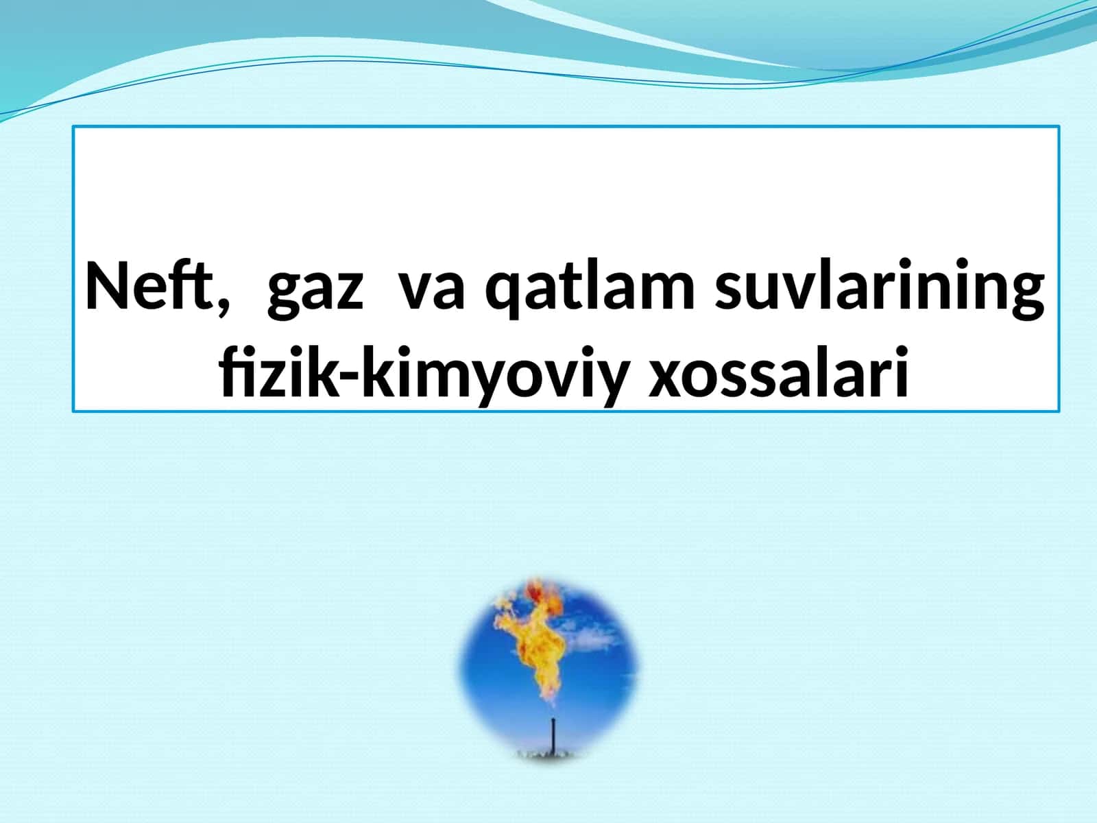 Neft, gaz va qatlam suvlarining fizik-kimyoviy xossalari 1