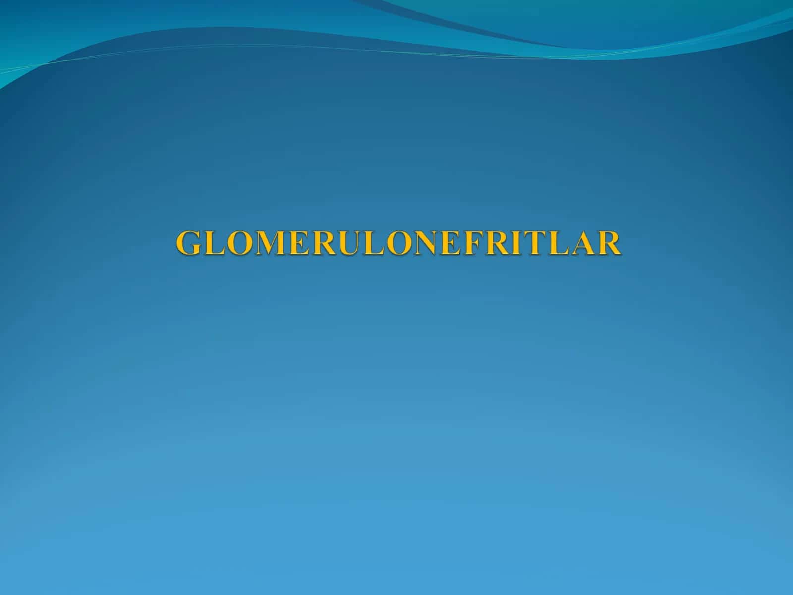 GLOMERULONEFRITLAR 1