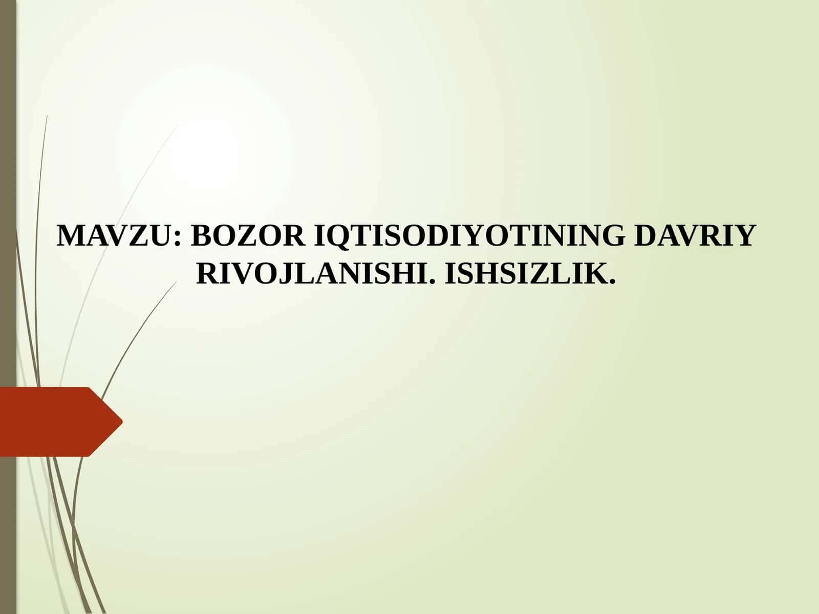 BOZOR IQTISODIYOTINING DAVRIY RIVOJLANISHI. ISHSIZLIK 1