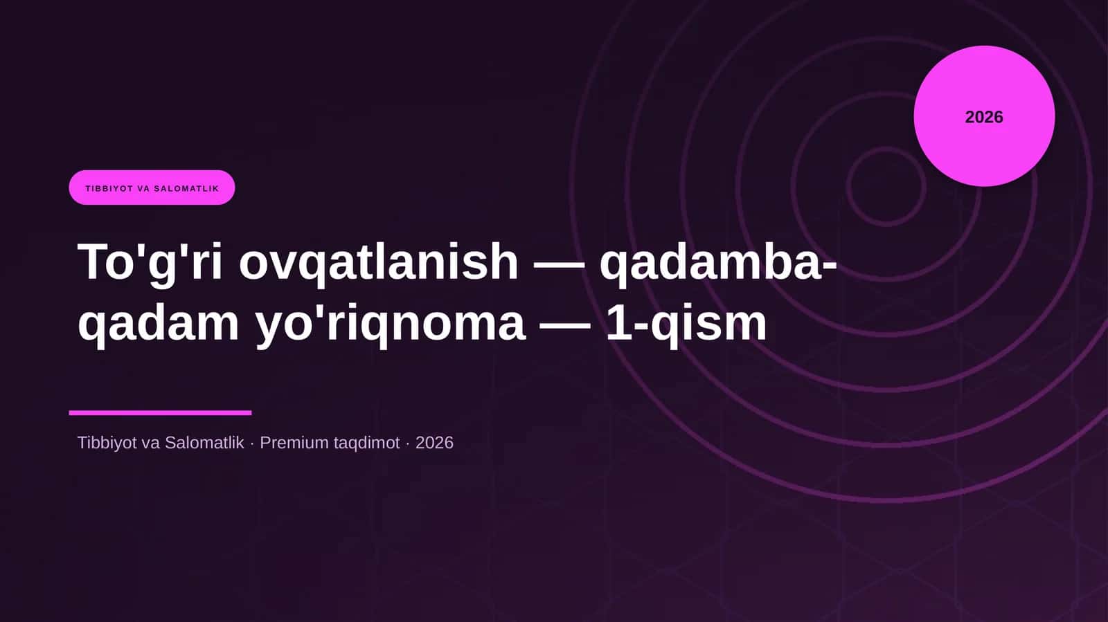 To'g'ri ovqatlanish — qadamba-qadam yo'riqnoma — 1-qism 1