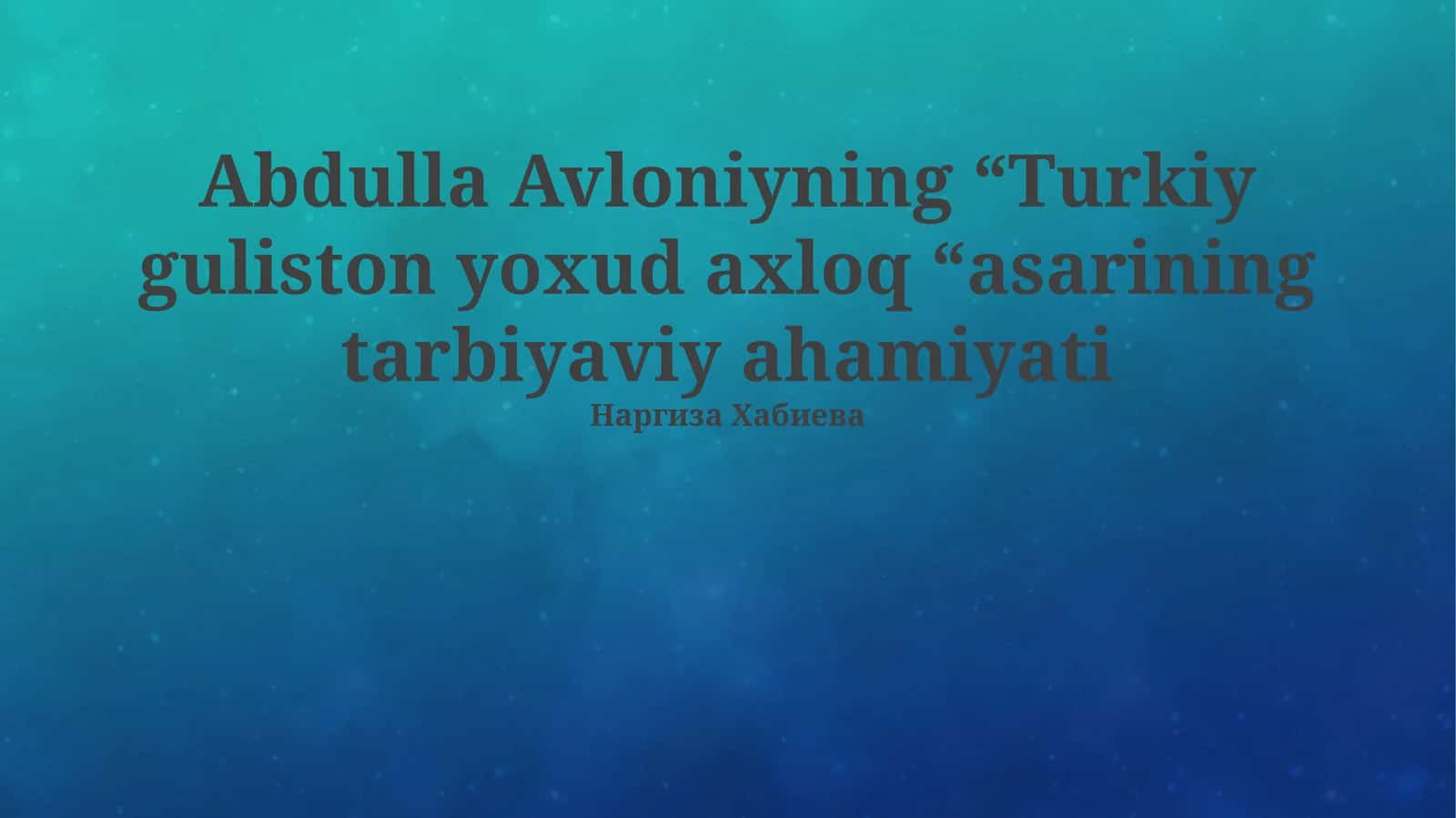 Abdulla Avloniyning “Turkiy guliston yoxud axloq “asarining tarbiyaviy ahamiyati 1