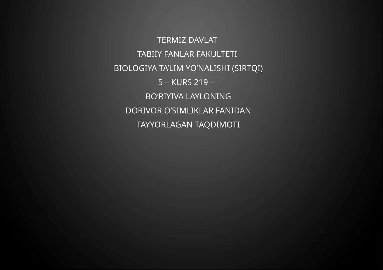 BIOLOGIYA TA’LIM YO’NALISHI (SIRTQI) 5 – KURS 219 – BOʻRIYIVA LAYLONING DORIVOR O’SIMLIKLAR FANIDAN 1