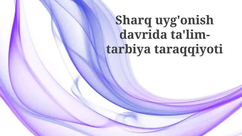 Sharquyg'onishdavridata'lim-tarbiyataraqqiyoti 1