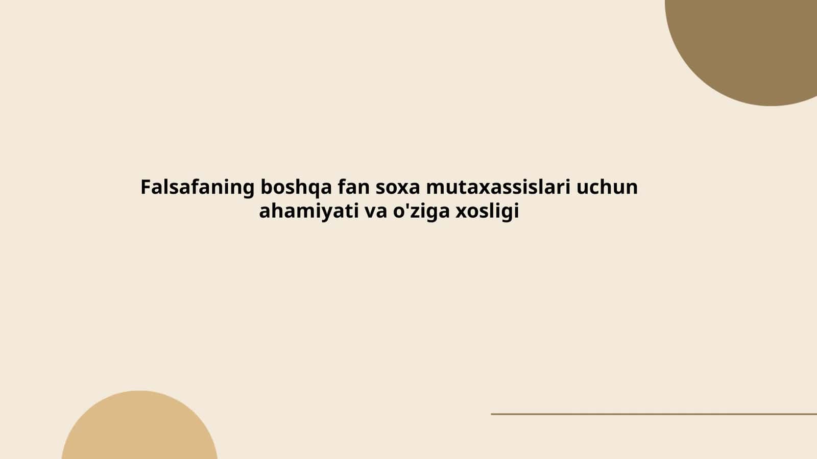 Falsafaning boshqa fan soxa mutaxassislari uchun ahamiyati va o'ziga xosligi 1