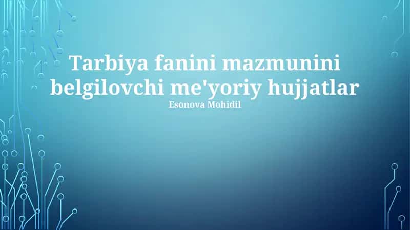 Tarbiya fanini mazmunini belgilovchi me'yoriy hujjatlar 1
