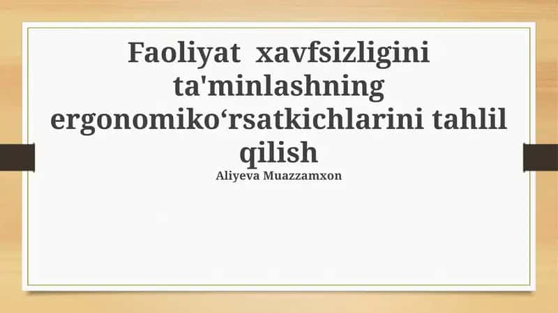 Faoliyat xavfsizligini ta'minlashning ergonomiko‘rsatkichlarini tahlil qilish 1