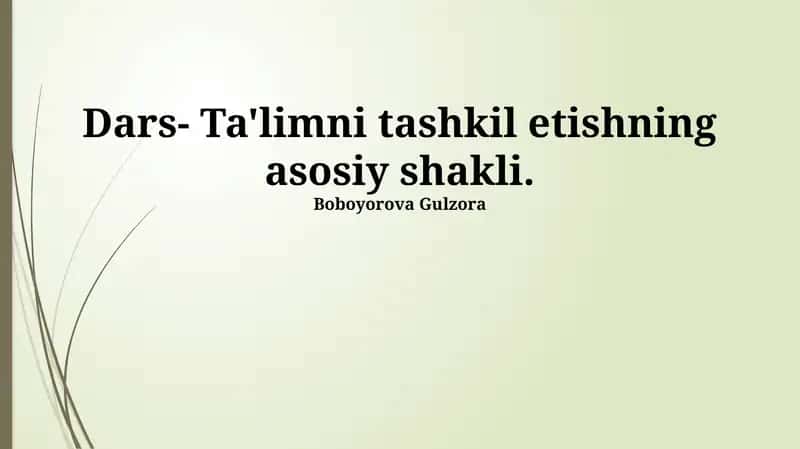 Dars- Ta'limni tashkil etishning asosiy shakli 1