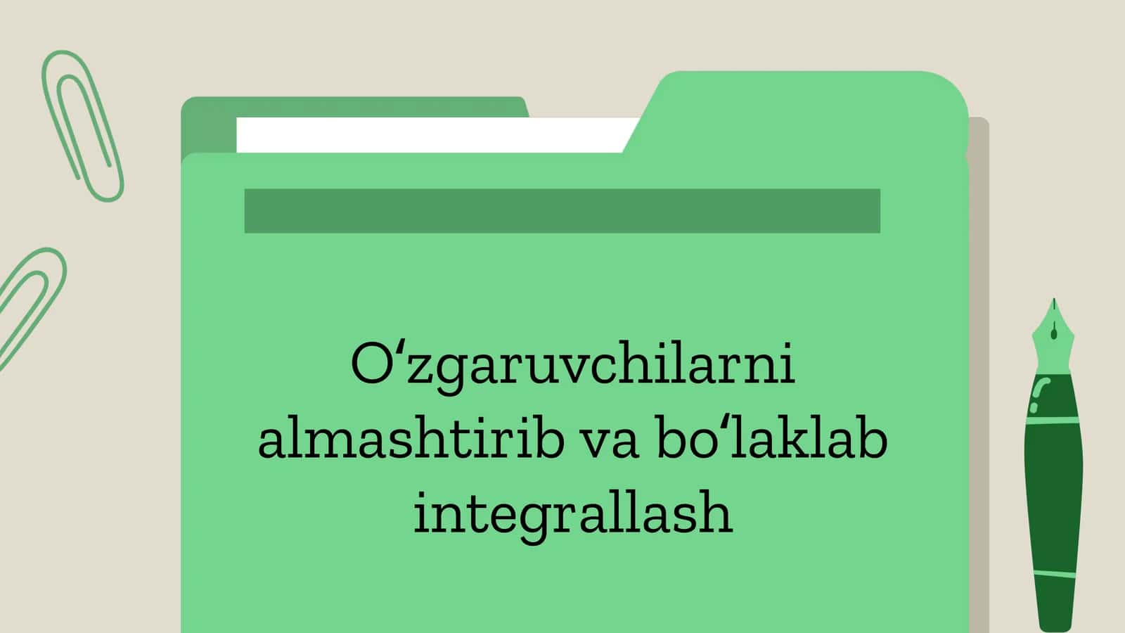 Oʻzgaruvchilarni almashtirib va boʻlaklab integrallash 1
