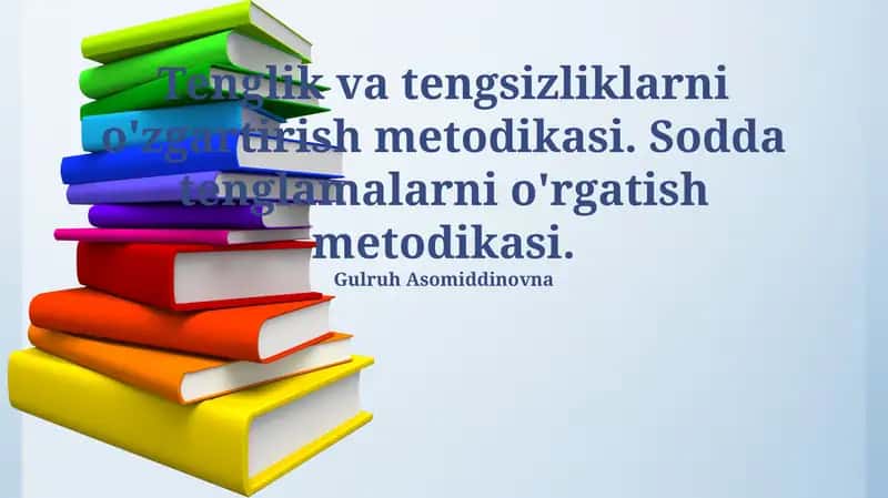 Tenglik va tengsizliklarni o'zgartirish metodikasi 1