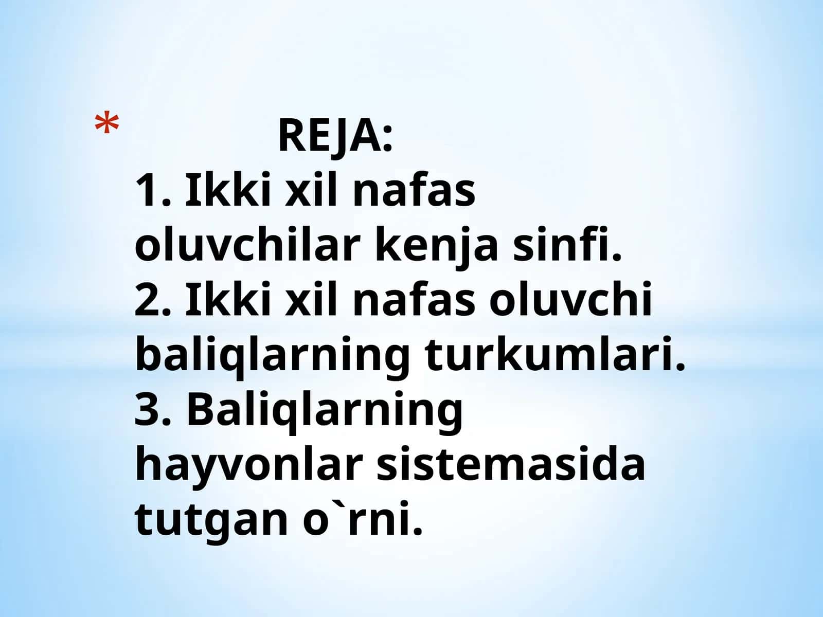 Ikkixil nafas oluvchilarning bittayoki ikki-tao'pkasi qizil o'ngachning oldingi uchiga qorin tomondan qo'shiladi 1