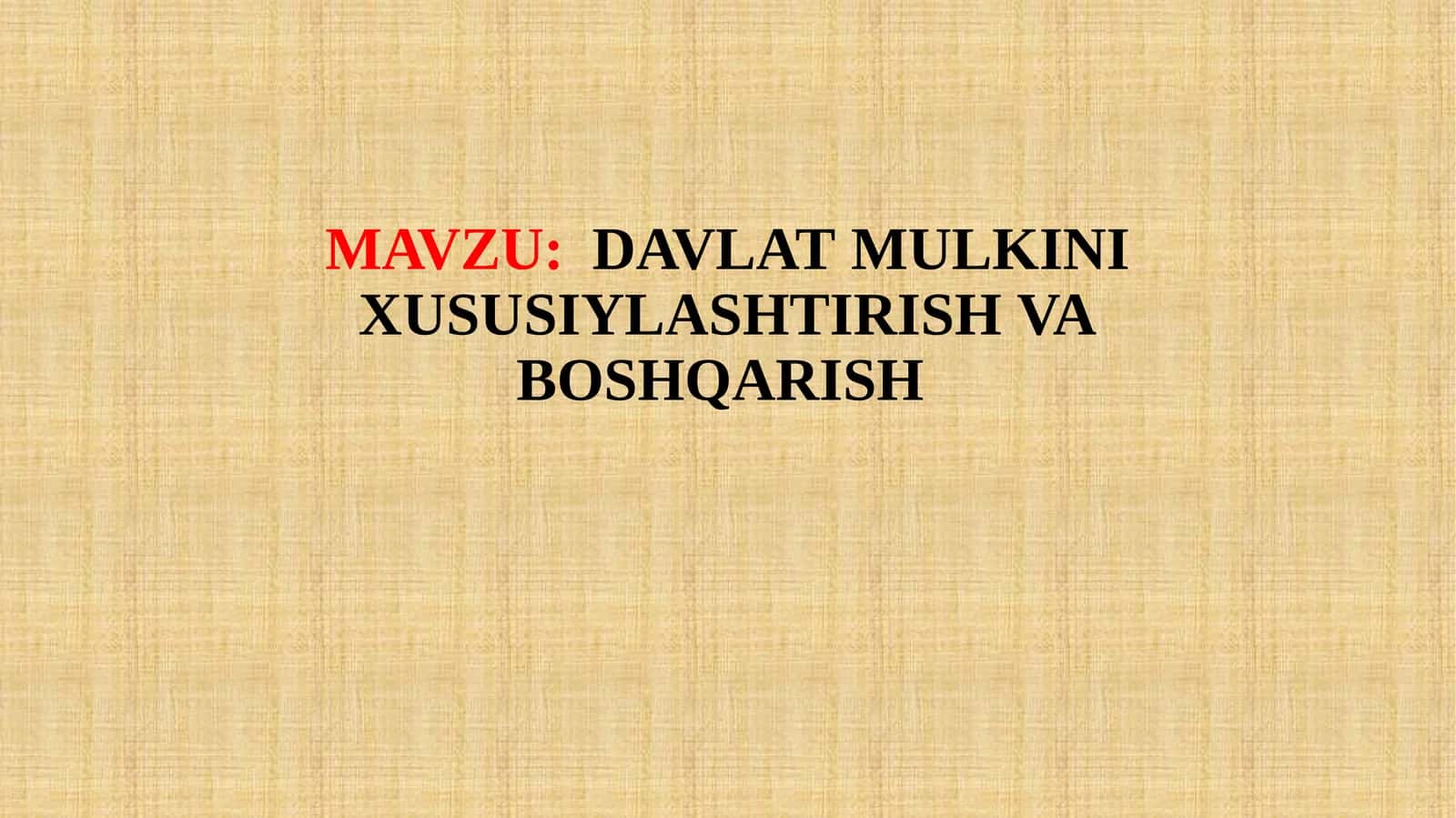 DAVLAT MULKINI XUSUSIYLASHTIRISH VA BOSHQARISH 1